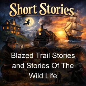Blazed Trail Stories and Stories Of The Wild Life
