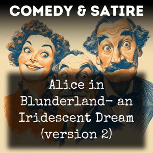Alice in Blunderland- an Iridescent Dream (version 2)