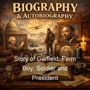 Story of Garfield: Farm Boy, Soldier and President