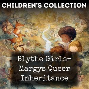 Blythe Girls- Margys Queer Inheritance