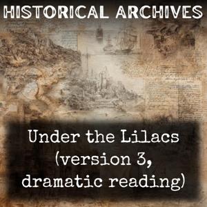 Under the Lilacs (version 3, dramatic reading)