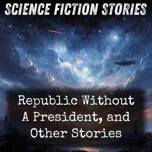 Republic Without A President, and Other Stories