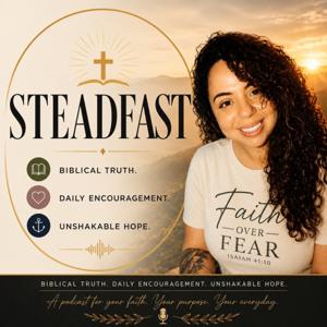 Steadfast “Biblical Truth. Daily Encouragement. Unshakable Hope.”