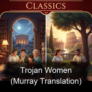 Trojan Women (Murray Translation)
