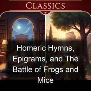 Homeric Hymns, Epigrams, and The Battle of Frogs and Mice