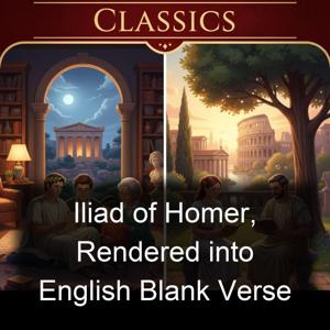 Iliad of Homer, Rendered into English Blank Verse