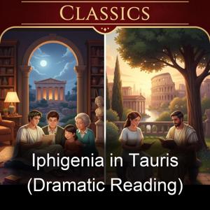 Iphigenia in Tauris (Dramatic Reading)