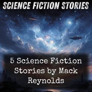 5 Science Fiction Stories by Mack Reynolds