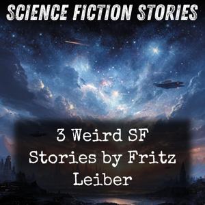 3 Weird SF Stories by Fritz Leiber