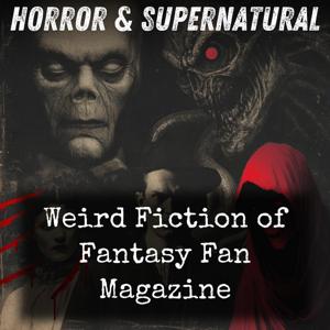 Weird Fiction of Fantasy Fan Magazine