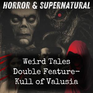 Weird Tales Double Feature-  Kull of Valusia