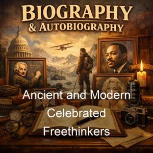 Ancient and Modern Celebrated Freethinkers
