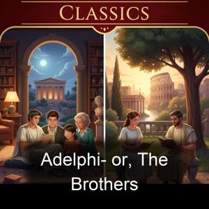 Adelphi- or, The Brothers