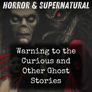 Warning to the Curious and Other Ghost Stories