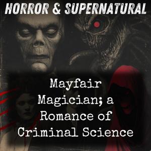 Mayfair Magician; a Romance of Criminal Science