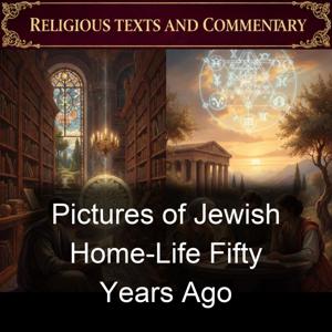 Pictures of Jewish Home-Life Fifty Years Ago