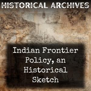 Indian Frontier Policy, an Historical Sketch