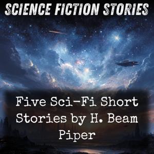Five Sci-Fi Short Stories by H. Beam Piper