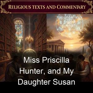 Miss Priscilla Hunter, and My Daughter Susan