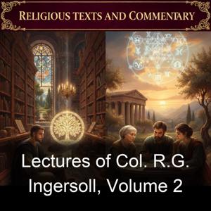 Lectures of Col. R.G. Ingersoll, Volume 2