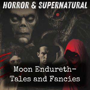 Moon Endureth-  Tales and Fancies