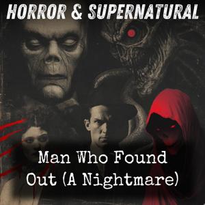 Man Who Found Out (A Nightmare)