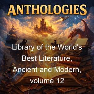Library of the World's Best Literature, Ancient and Modern, volume 12