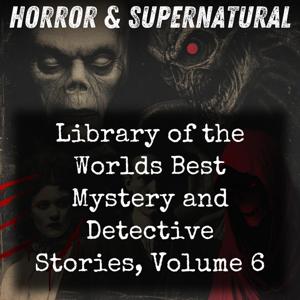 Library of the Worlds Best Mystery and Detective Stories, Volume 6