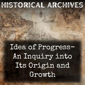 Idea of Progress- An Inquiry into Its Origin and Growth