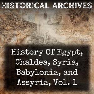 History Of Egypt, Chaldea, Syria, Babylonia, and Assyria, Vol. 1