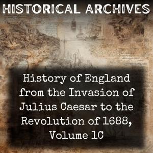 History of England from the Invasion of Julius Caesar to the Revolution of 1688, Volume 1C