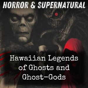 Hawaiian Legends of Ghosts and Ghost-Gods