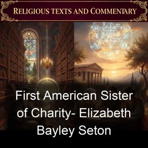 First American Sister of Charity- Elizabeth Bayley Seton
