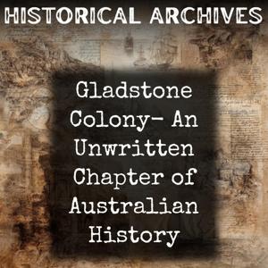 Gladstone Colony-  An Unwritten Chapter of Australian History
