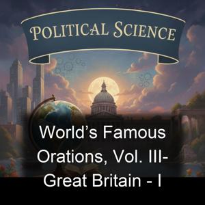 World’s Famous Orations, Vol. III- Great Britain - I