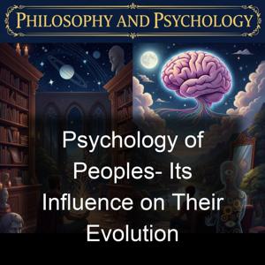 Psychology of Peoples-  Its Influence on Their Evolution