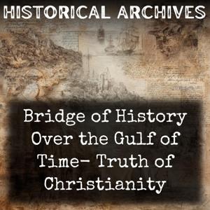 Bridge of History Over the Gulf of Time- Truth of Christianity