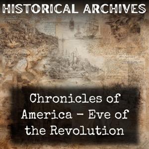 Chronicles of America - Eve of the Revolution