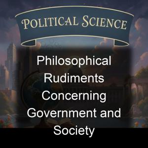 Philosophical Rudiments Concerning Government and Society