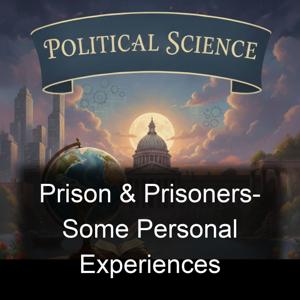 Prison & Prisoners- Some Personal Experiences
