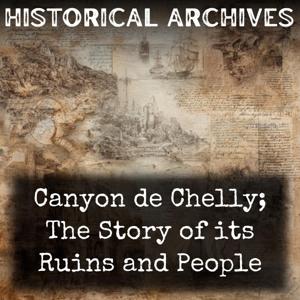 Canyon de Chelly; The Story of its Ruins and People