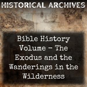Bible History Volume -  The Exodus and the Wanderings in the Wilderness