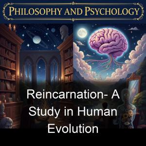 Reincarnation-  A Study in Human Evolution