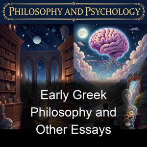 Early Greek Philosophy and Other Essays