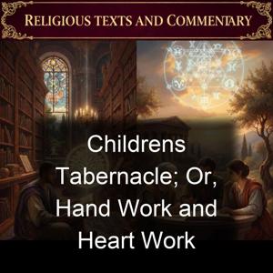 Childrens Tabernacle; Or, Hand Work and Heart Work