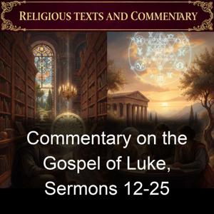 Commentary on the Gospel of Luke, Sermons 12-25