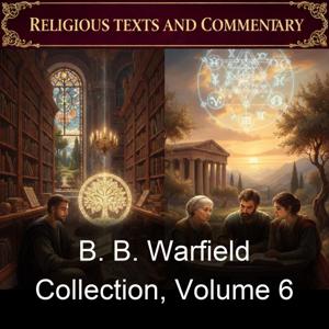 B. B. Warfield Collection, Volume 6
