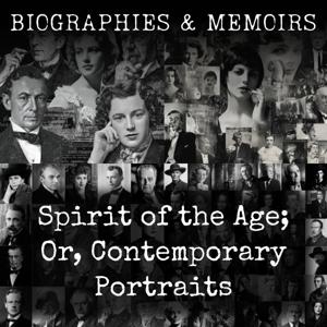 Spirit of the Age; Or, Contemporary Portraits