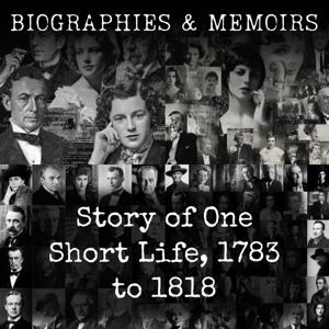 Story of One Short Life, 1783 to 1818