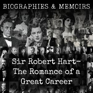 Sir Robert Hart- The Romance of a Great Career